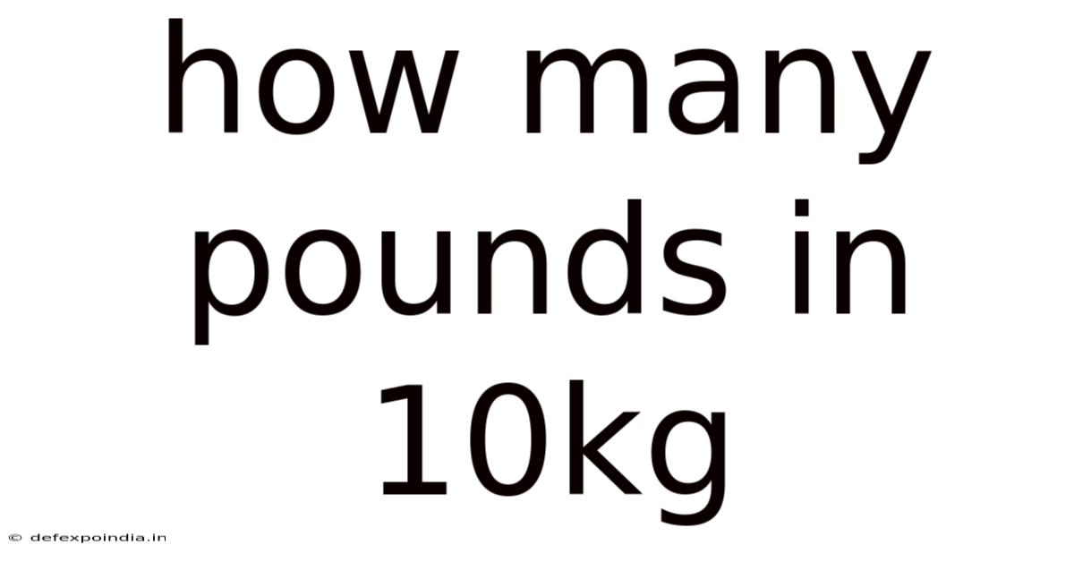 How Many Pounds In 10kg