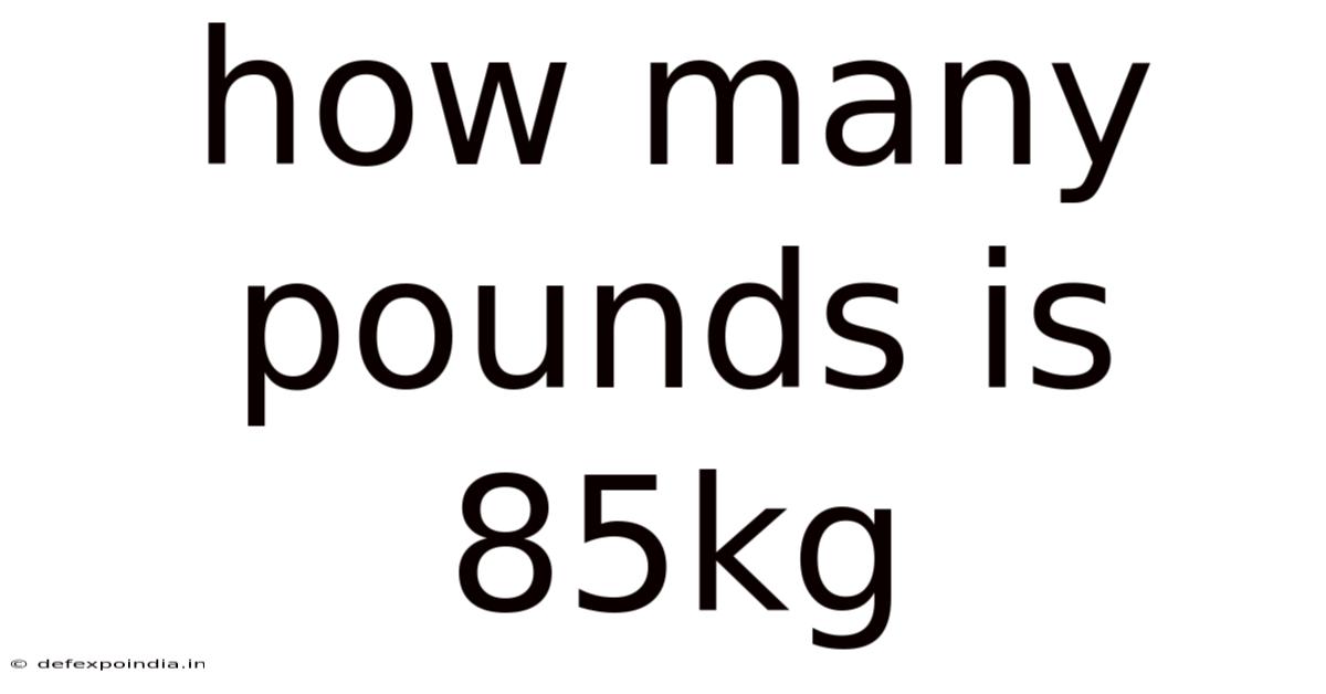 How Many Pounds Is 85kg