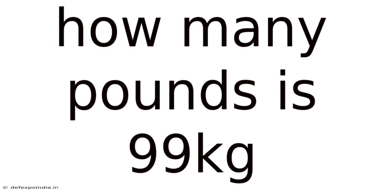 How Many Pounds Is 99kg