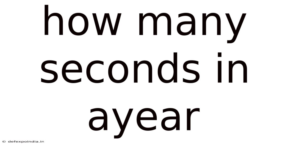 How Many Seconds In Ayear