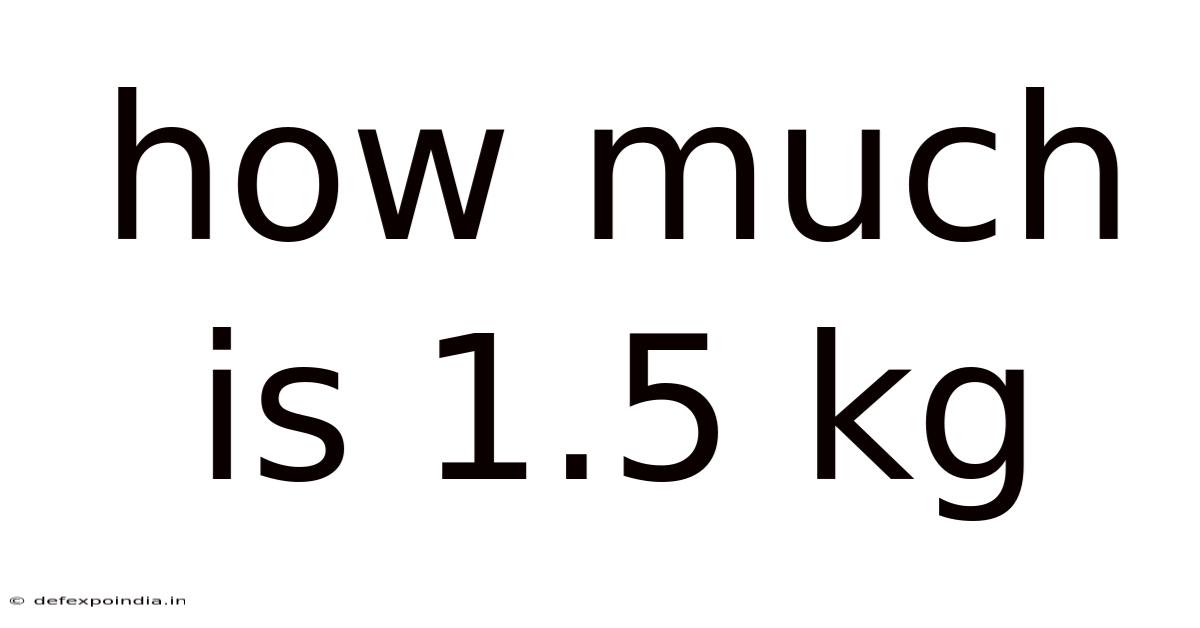 How Much Is 1.5 Kg