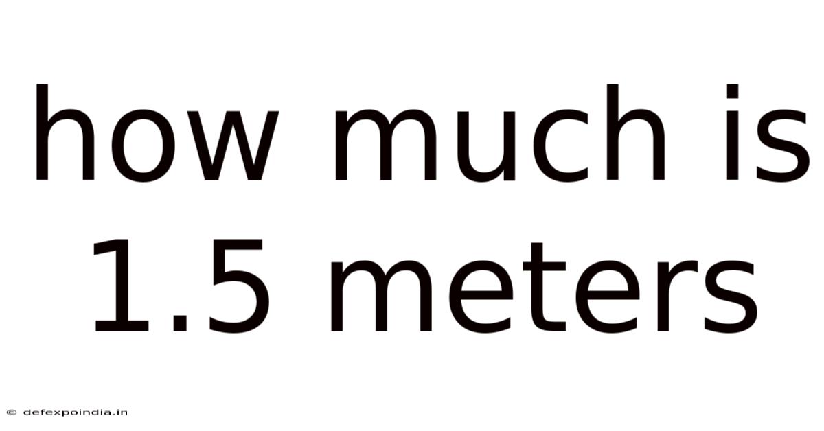 How Much Is 1.5 Meters