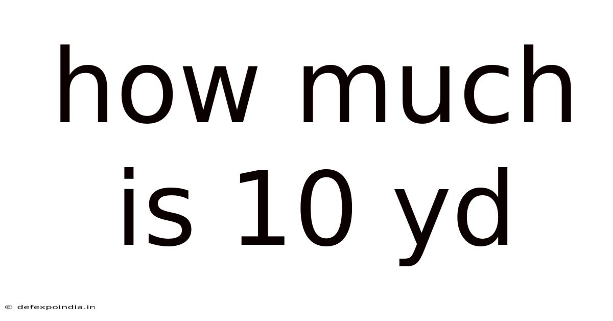 How Much Is 10 Yd