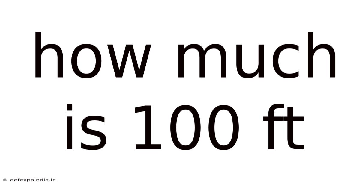 How Much Is 100 Ft