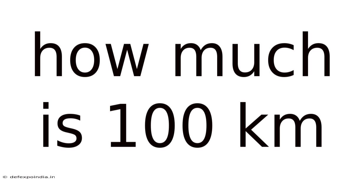 How Much Is 100 Km