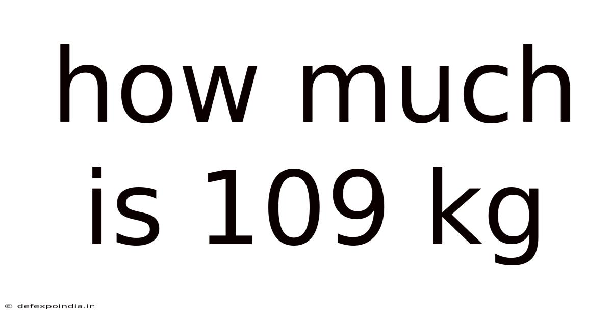 How Much Is 109 Kg