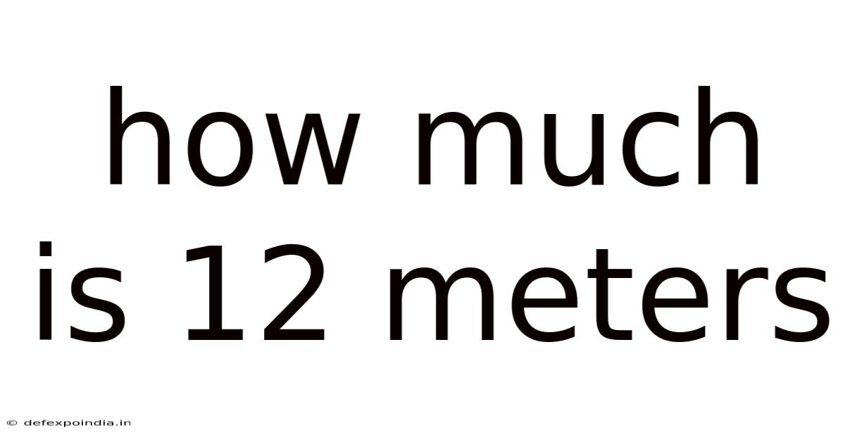 How Much Is 12 Meters