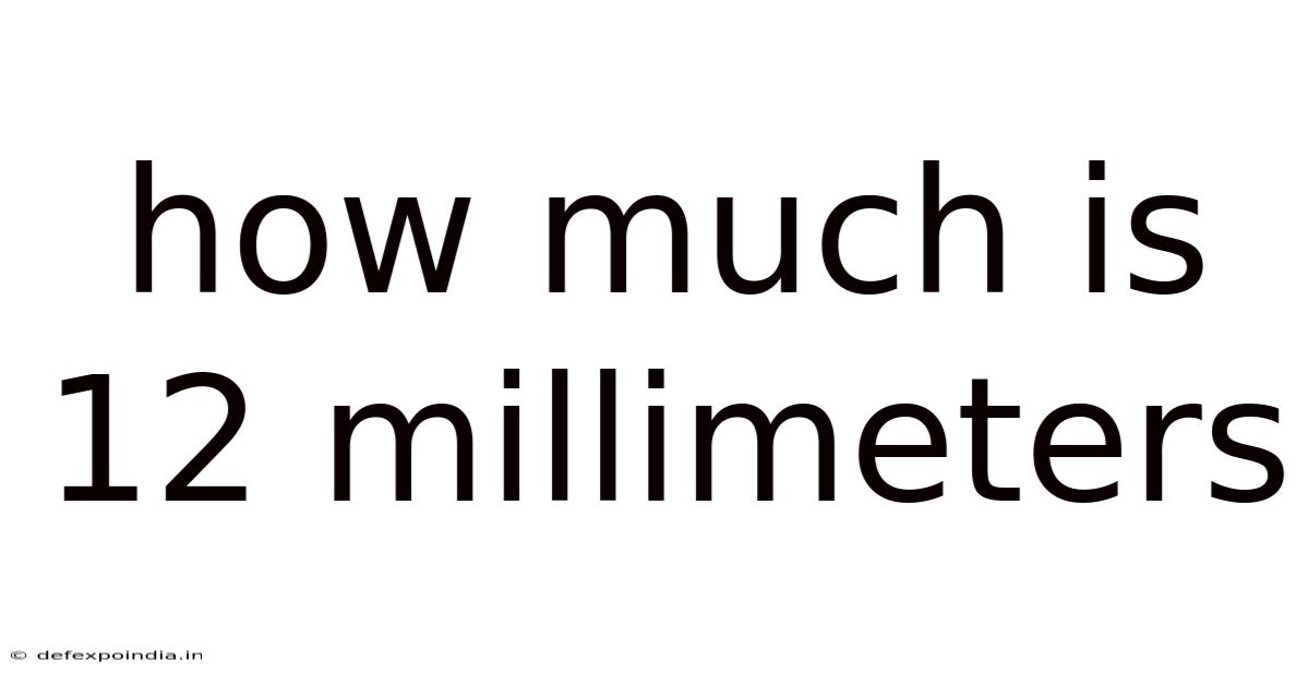 How Much Is 12 Millimeters