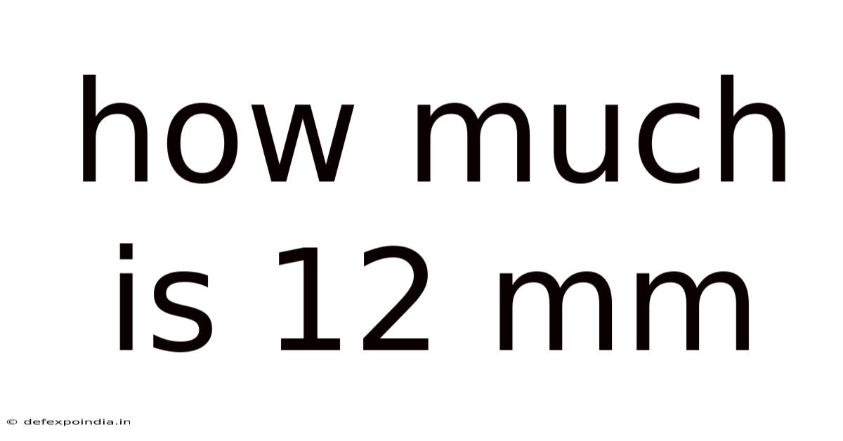 How Much Is 12 Mm