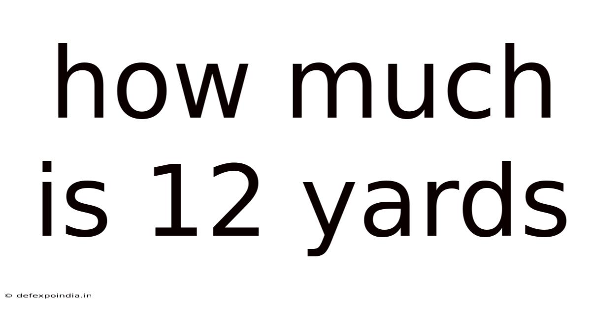 How Much Is 12 Yards