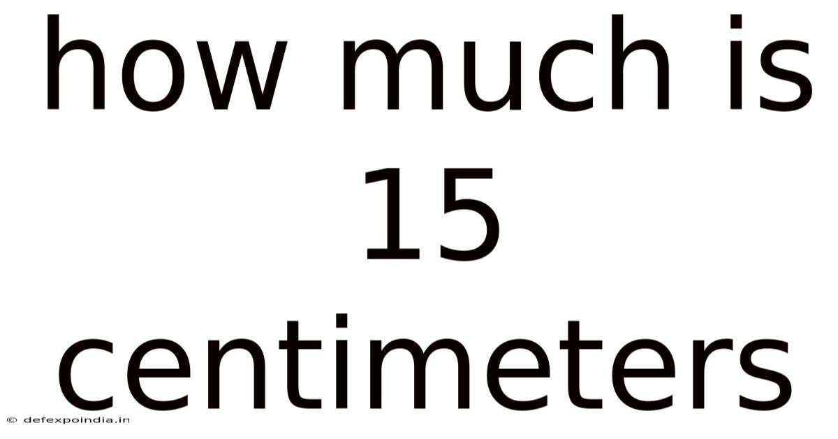 How Much Is 15 Centimeters