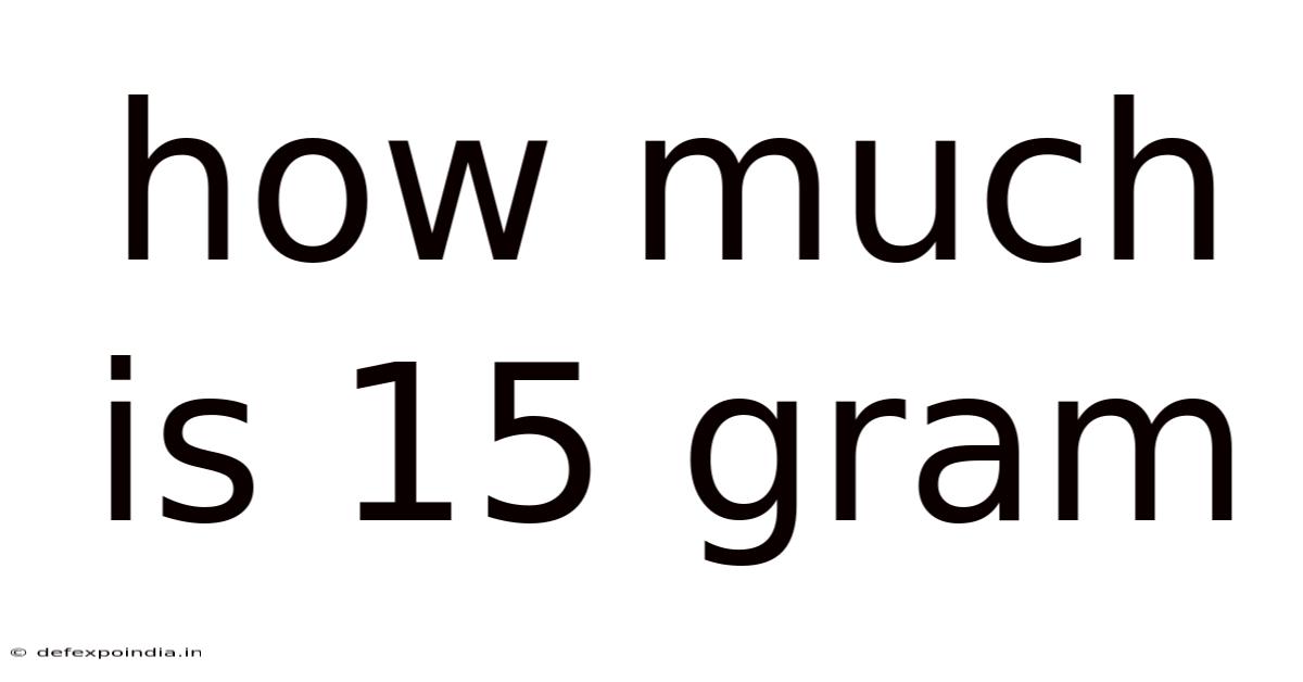 How Much Is 15 Gram