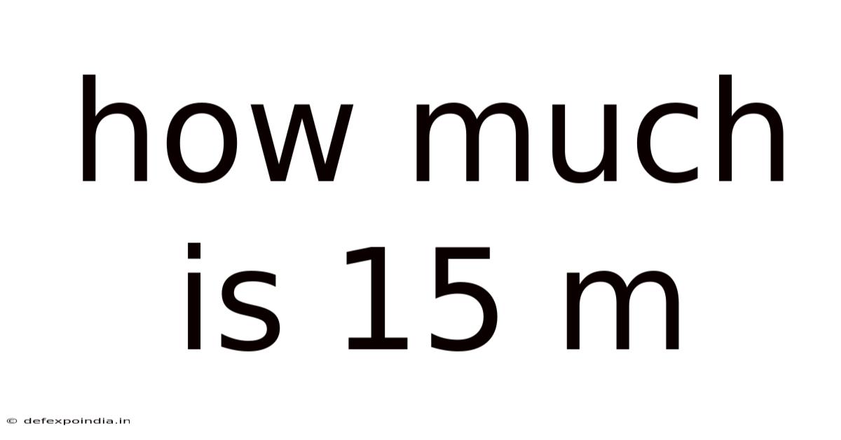 How Much Is 15 M