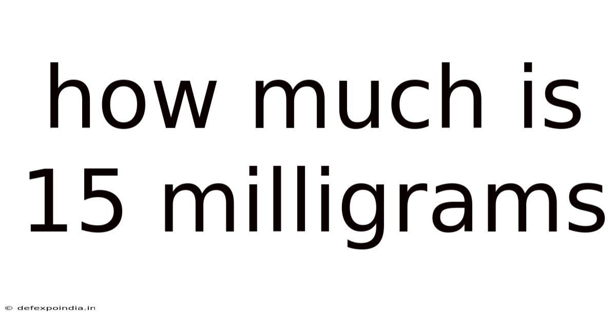 How Much Is 15 Milligrams