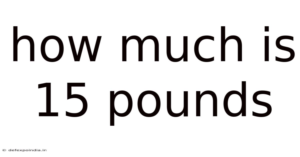 How Much Is 15 Pounds