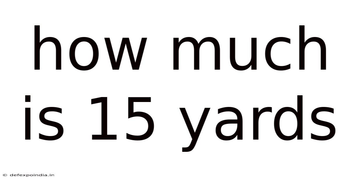 How Much Is 15 Yards