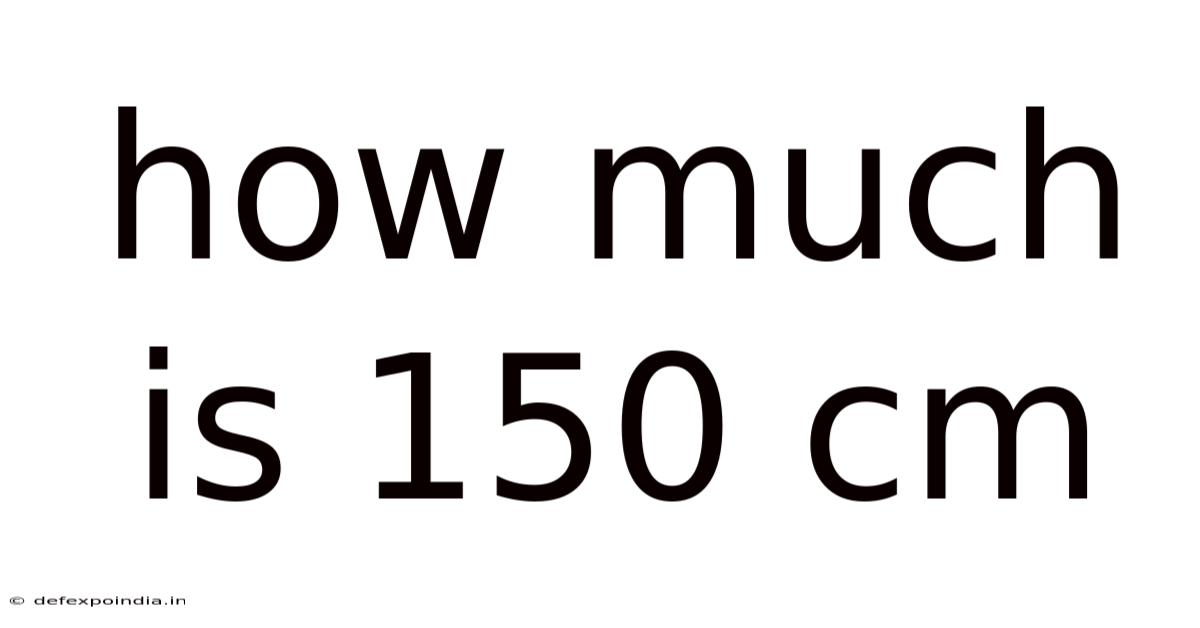 How Much Is 150 Cm