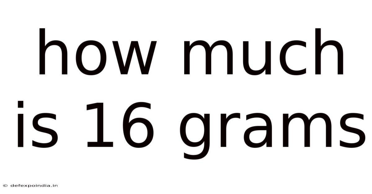How Much Is 16 Grams