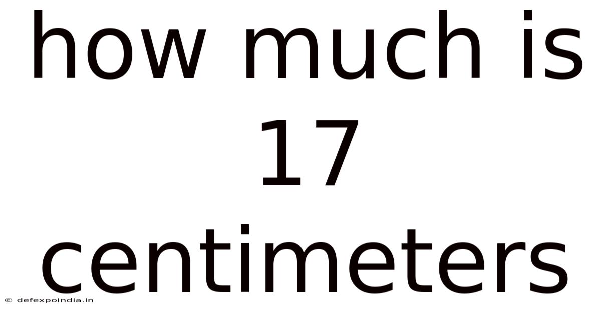 How Much Is 17 Centimeters