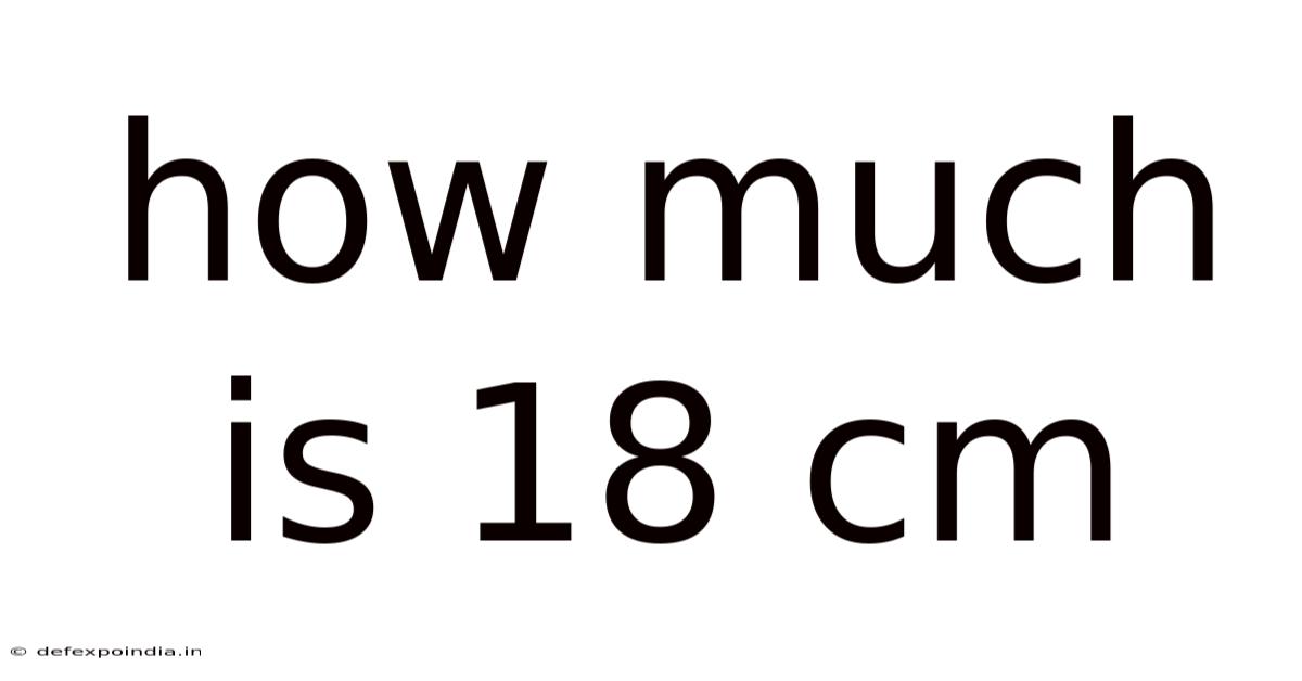 How Much Is 18 Cm