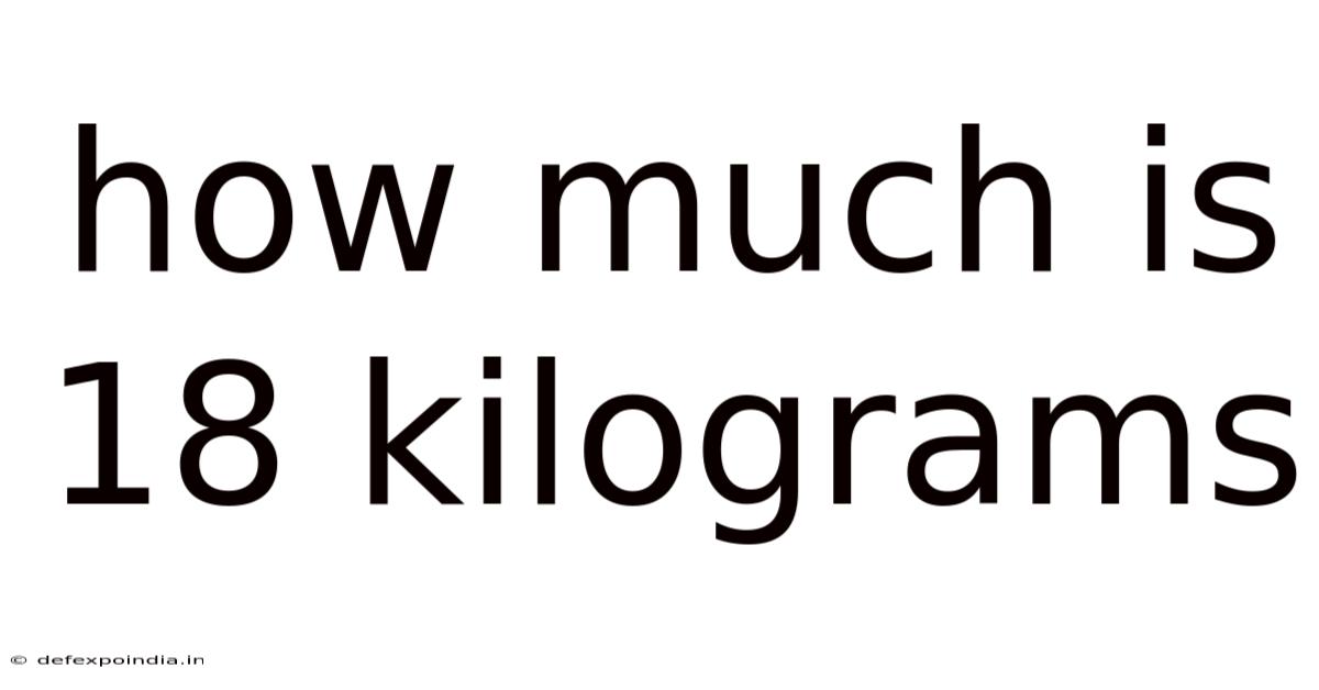 How Much Is 18 Kilograms