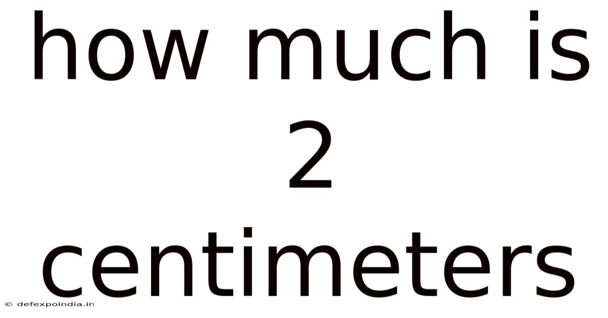 How Much Is 2 Centimeters