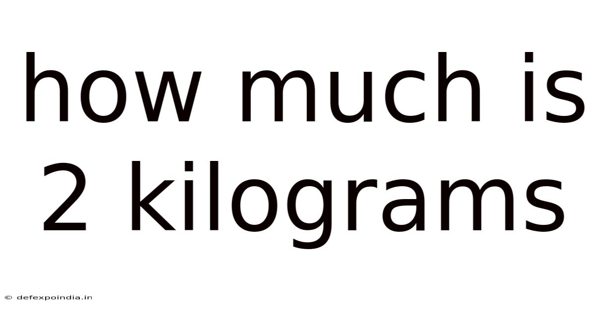 How Much Is 2 Kilograms