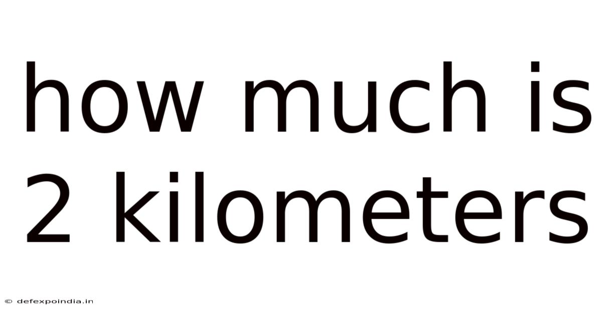 How Much Is 2 Kilometers