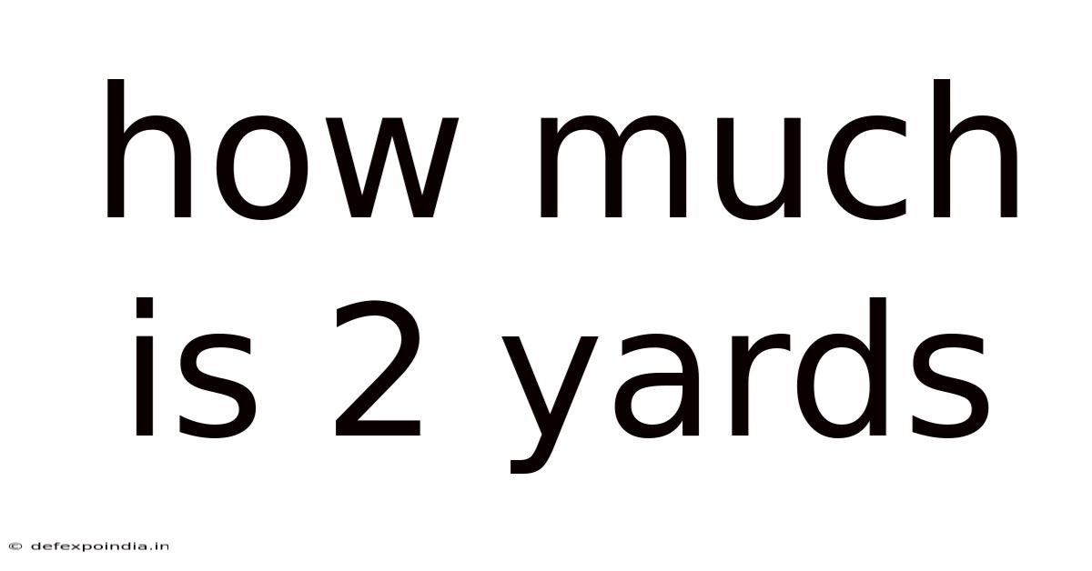 How Much Is 2 Yards