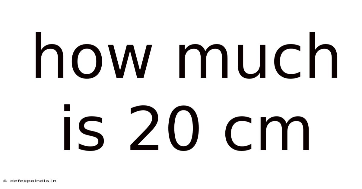 How Much Is 20 Cm
