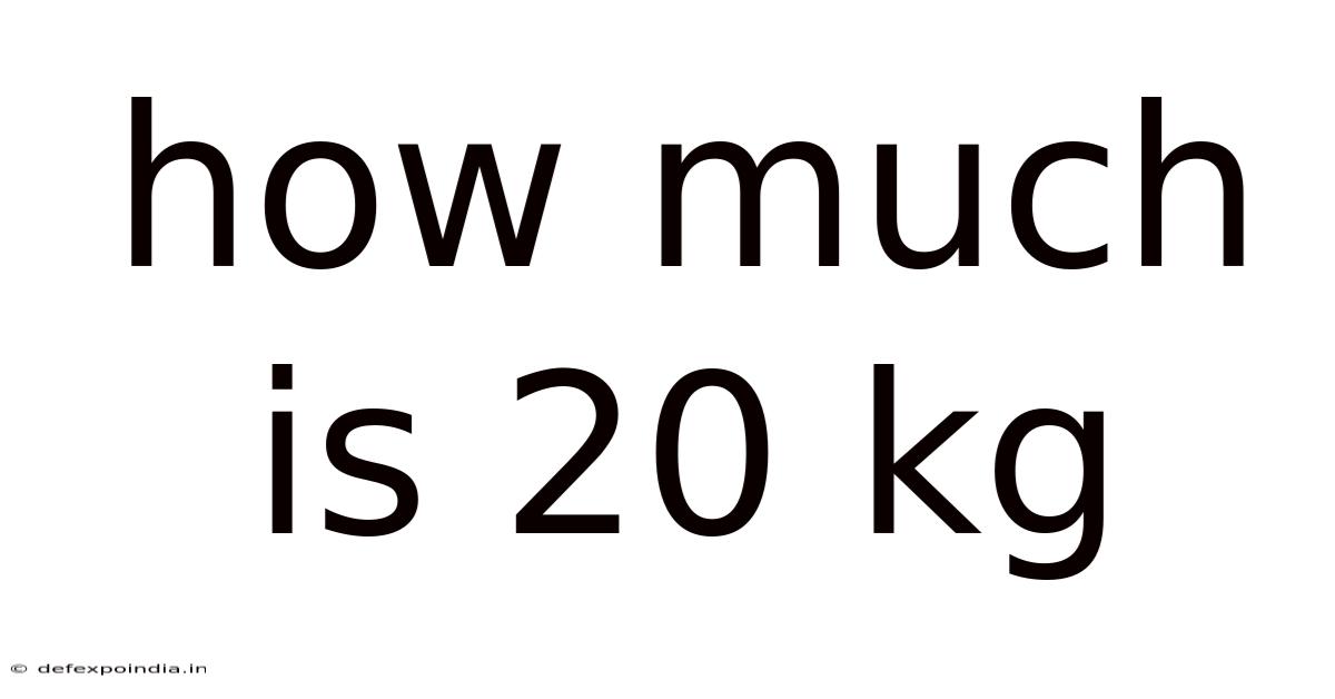 How Much Is 20 Kg