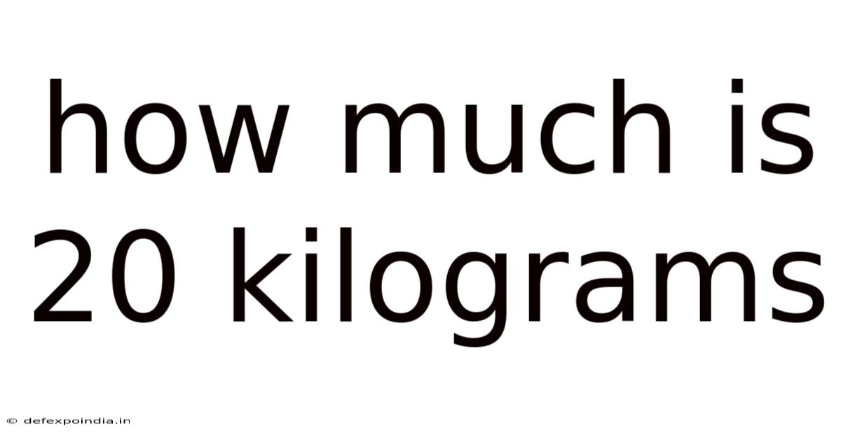 How Much Is 20 Kilograms