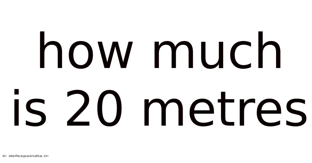 How Much Is 20 Metres
