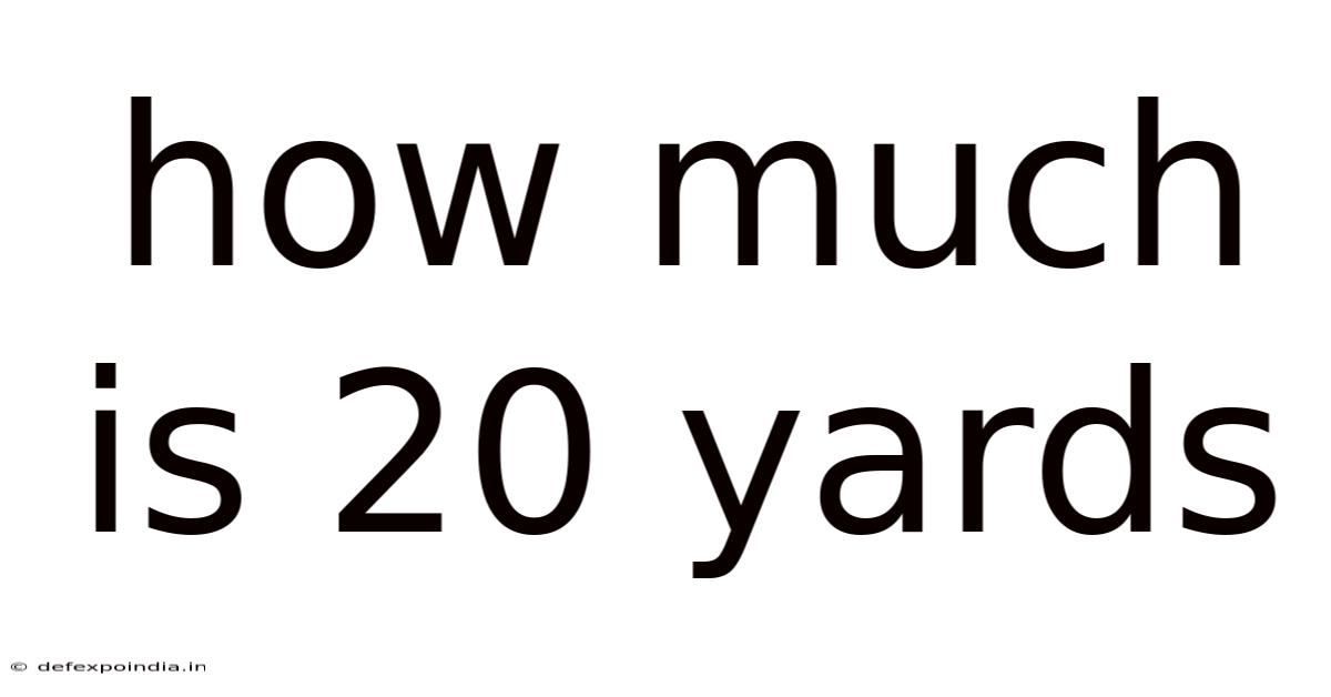 How Much Is 20 Yards