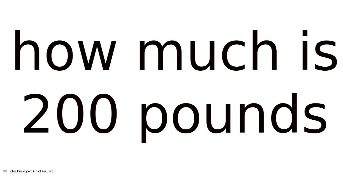 How Much Is 200 Pounds