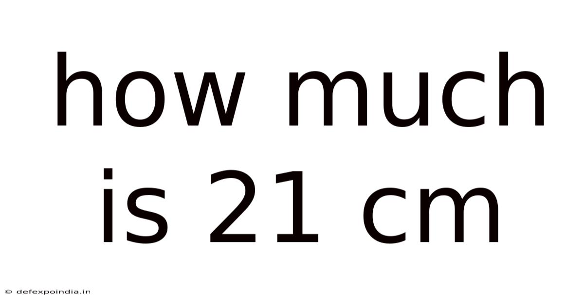 How Much Is 21 Cm