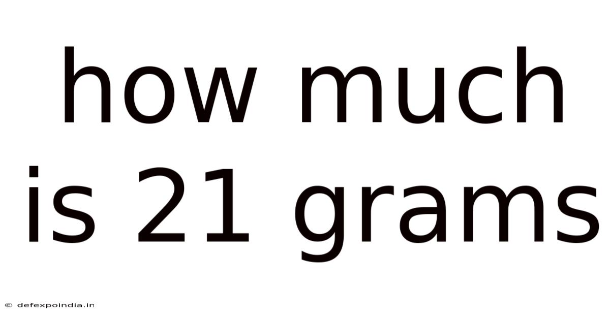 How Much Is 21 Grams