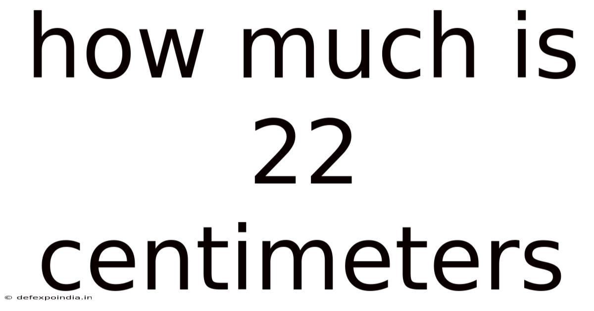 How Much Is 22 Centimeters
