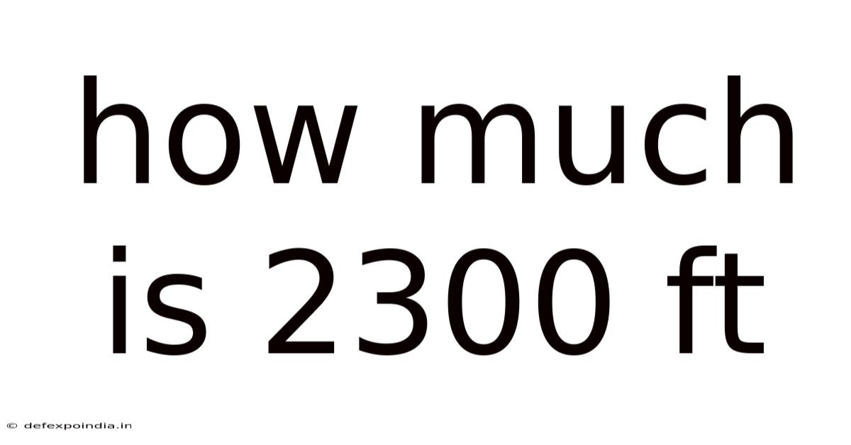 How Much Is 2300 Ft