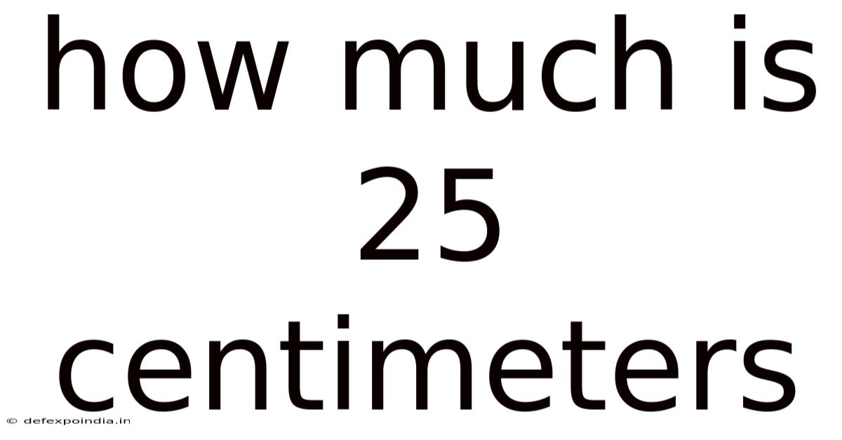 How Much Is 25 Centimeters