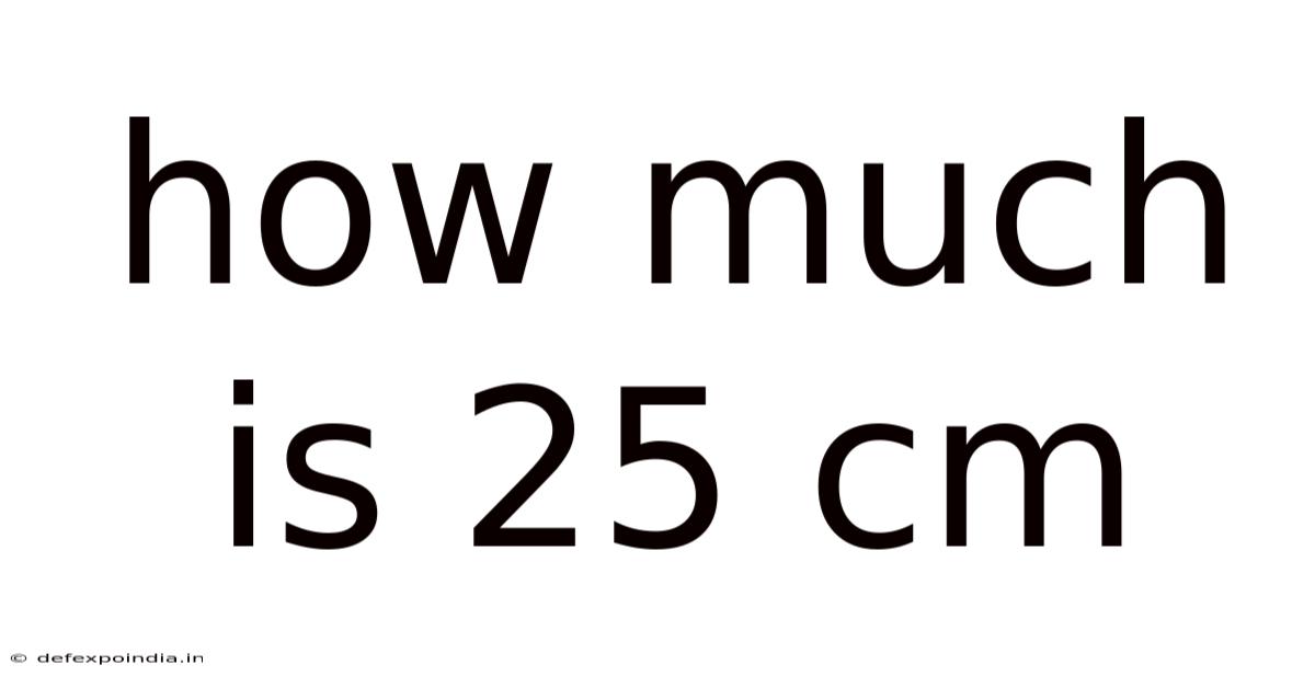 How Much Is 25 Cm