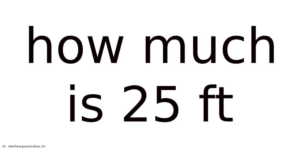 How Much Is 25 Ft