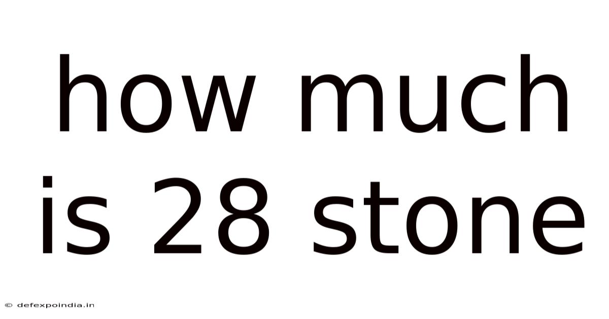 How Much Is 28 Stone