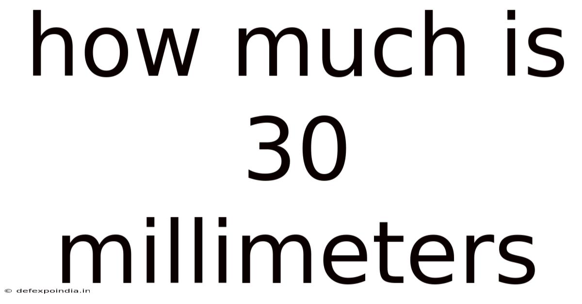 How Much Is 30 Millimeters