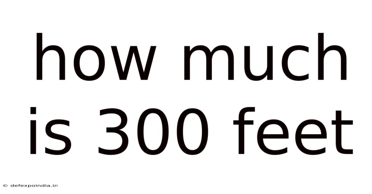 How Much Is 300 Feet
