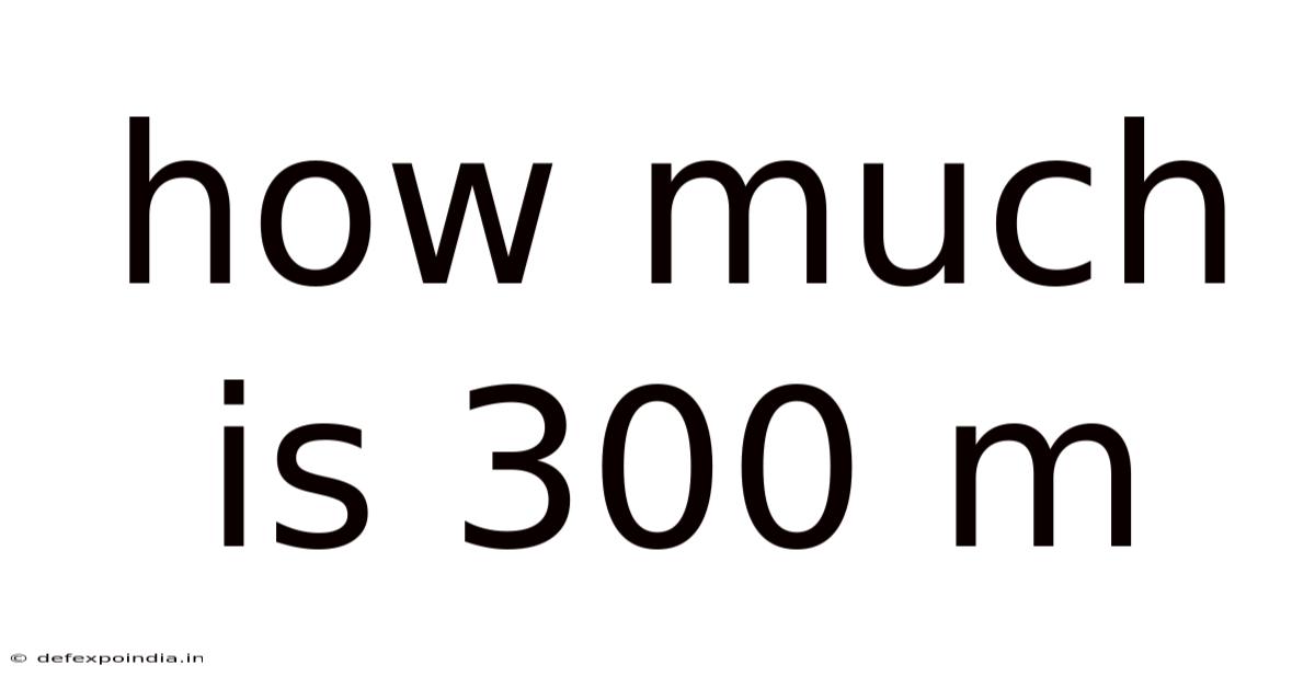 How Much Is 300 M