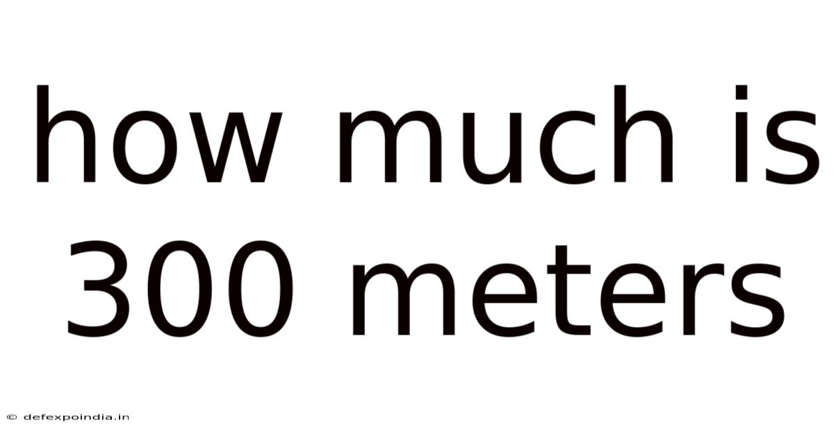 How Much Is 300 Meters