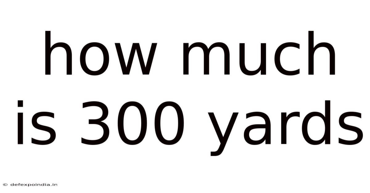 How Much Is 300 Yards