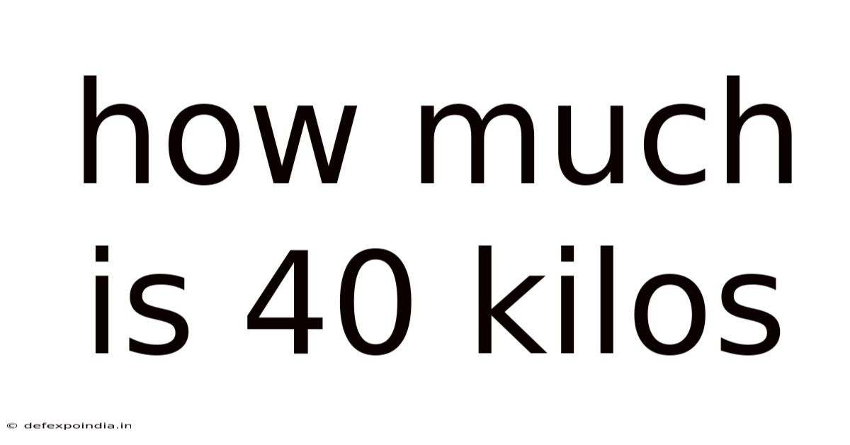How Much Is 40 Kilos