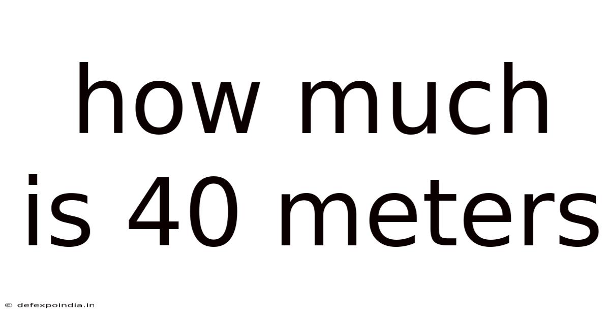 How Much Is 40 Meters